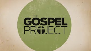 The Gospel Project  July 14 2024 [upl. by Hana252]