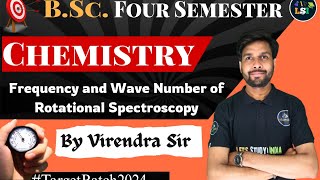 Frequency and Wave Number of Rotational Spectroscopy  BSc Chemistry 4th Semester  Unit 3 [upl. by Arriek]