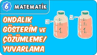 Ondalık Gösterim ve Çözümleme Yuvarlama  6 Sınıf Matematik evokul Kampı [upl. by Lander]