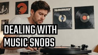 What Is A Music Snob And How To Deal With Them [upl. by Yral]