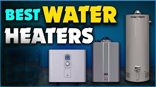 Best Water Heaters For Home 2024 [upl. by Calbert]