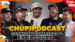 CHUPIPODCAST CAMBIOS y SORPRESAS en el SQUAD  ENTRE COMPAS 138 [upl. by Tyika646]