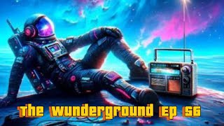 The Wunderground Ep 56 [upl. by Nirmak]