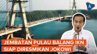 Jembatan Pulau Balang IKN Rampung Kini Balikpapan ke Penajam Paser Utara Sejam [upl. by Shadow]