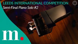 The 2024 Leeds International Piano Competition— SemiFinal Piano Solo 2 [upl. by Apilef98]