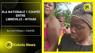 GABON LA NATIONALE 1 COUPÉE ENTRE LIBREVILLE ET NTOUM [upl. by Teyut]