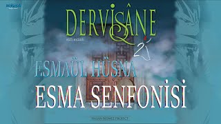 Esma Senfonisi  DERVİŞANE  Esmaül Hüsna  Allahın 99 ismi [upl. by Aleina]