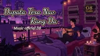 Dupatta Tera nav rang da slowReverb lofi  music official D8 [upl. by Idou]