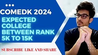 COMEDK 2024  MARKS VS RANK VS COLLEGE  COLLEGE BETWEEN 5K TO 15K Rank [upl. by Atisusej]