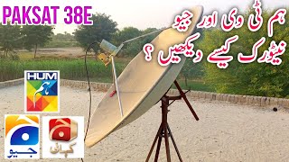 How To Watch HUM Tv And Geo Network On Paksat 38e 4feet dish antenna 2022 [upl. by Abbottson]