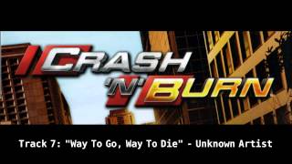 Crash n Burn Soundtrack quotWay To Go Way To Diequot [upl. by Neehcas]