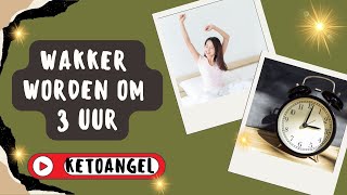 Wakker Worden om 3 Uur Spirituele Betekenissen en Oorzaken [upl. by Fidelia]