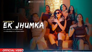 Ek Jhumka Official Video  Jiyanish  New Punjabi Songs 2024  Latest Punjabi Songs [upl. by Fachini]