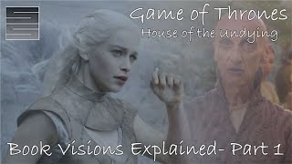 Game of Thrones  House of the Undying Visions Explained Part 1 [upl. by Suciram]