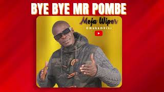 BYE BYE MR POMBEmeja wiper Official Song [upl. by Neall]