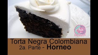 Torta Negra Colombiana  Preparación y Horneo 2da Parte [upl. by Allertse]