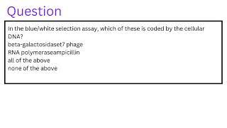 In the bluewhite selection assay which of these is coded by the cellular DNA [upl. by Nayb]