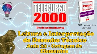 Telecurso 2000  Leitura e Interpretação de Desenho Técnico  22 Cotagem de elementos [upl. by Sinnek]