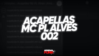 ACAPELLAS MC PL ALVES  NOVAS 002 Conteúdo Para DJs [upl. by Maddeu]