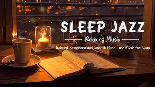 Sleep Jazz Music  Slow Piano amp Sax jazz Music  Relaxing Jazz Piano for Sleep Study Relax [upl. by Aryajay]