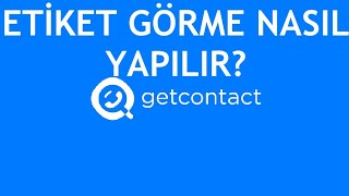 Getcontact Etiket Görme Nasıl Yapılır [upl. by Eikcir961]