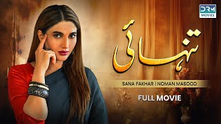 Tanhai  Full Film  Sana Fakhar Noman Masood Maira Khan  A Heartbreaking Love Story [upl. by Asiar]