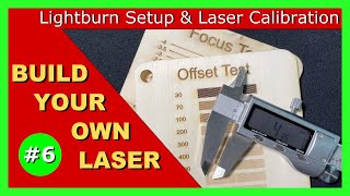 How to Build a HighPowered Laser at Home  Part 6  Lightburn Setup and Calibration [upl. by Torrie]