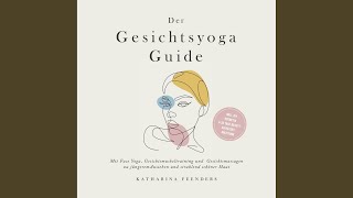 Kapitel 18  Der Gesichtsyoga Guide Mit Face Yoga Gesichtsmuskeltraining und Gesichtsmassagen [upl. by Hymie747]