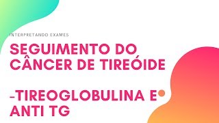 Como acompanha o câncer de tireóide  Tireoglobulina  Anti Tireoglobulina [upl. by Stilwell151]