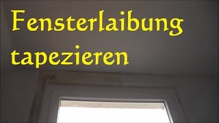 Fensterlaibung mit Raufaser tapezieren  Fensterlaibung tapezieren [upl. by Aizti]