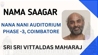 Day1  Nama Saagar  Sri Vittaldas Maharaj  Nana Nani Auditorium Coimbatore  31072024 [upl. by Acino645]