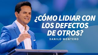 ¿Cómo lidiar con los defectos de otros  Danilo Montero  Predicas Cristianas 2024 [upl. by Ohaus71]