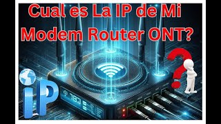 Como Saber la IP de mi Modem Router ONT [upl. by Enirehs]