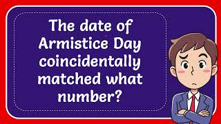 The date of Armistice Day coincidentally matched what number [upl. by Andrew]