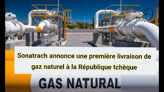 Sonatrach annonce une première livraison de gaz naturel à la République tchèque [upl. by Miof Mela]