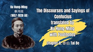 The Discourses and Sayings of Confucius translated by Ku Hung Ming with Footnotes Chapter 8 Tai Bo [upl. by Seuqram438]