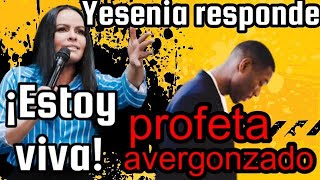 YESENIA THEN RESPONDE ENERGICAMENTE A PROFETA [upl. by Fredelia]