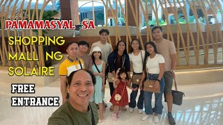 PAMAMASYAL SA SHOPPING MALL NG SOLAIRE  FREE ENTRANCE [upl. by Oelak]