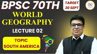 BPSC 70th  Target 30 Sept  World Geography Lecture 02 Topic  South America 70thbpsc bpsc [upl. by Ifill]