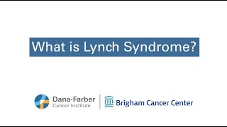 What is Lynch Syndrome  DanaFarber Cancer Institute [upl. by Selene]