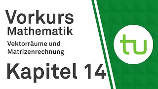 Kapitel 14 Vektorräume und Matrizen – Vorkurs Mathematik für Ingenieure – TU Dortmund [upl. by Fifi30]