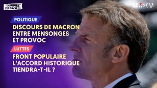 DISCOURS DE MACRON ENTRE MENSONGES ET PROVOC  FRONT POPULAIRE LACCORD HISTORIQUE TIENDRATIL [upl. by Nov]