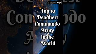 Top 10 Deadliest Commando Army in the World shorts army [upl. by Waal]