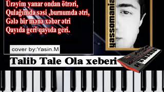 Talib Tale Ola xeberi instrumental cover piano notlari cover [upl. by Jutta]