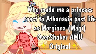 Who made me Princess react to Athanasia past life as Morgiana Magi  NaiveMagic AU  Original [upl. by Goldfarb]