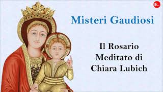 Il Rosario Meditato di Chiara Lubich  Misteri GAUDIOSI  Lunedì e Sabato  IL SANTO ROSARIO [upl. by Ander513]