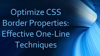 Optimize CSS Border Properties Effective OneLine Techniques [upl. by Kieran]