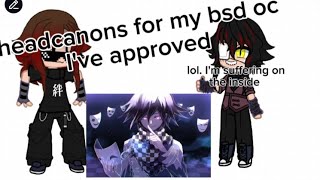 headcanons Ive approved for mt bsd oc  comments from tt [upl. by Eadas]