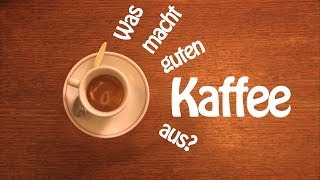 Was macht guten Kaffee aus [upl. by Osric734]