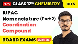 IUPAC Nomenclature Part 2  Coordination Compound  Class 12 Chemistry Chapter 5  live [upl. by Zeena937]